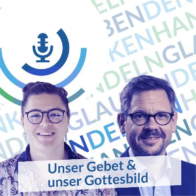 Unser Gebet und unser Gottesbild Unser Gebet und unser Gottesbild