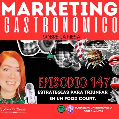 Episodio 147 "Estrategias para Triunfar en un Food Court"