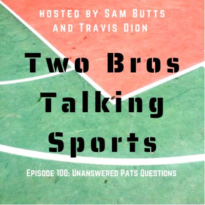 Episode 100: Unanswered Patriots Questions