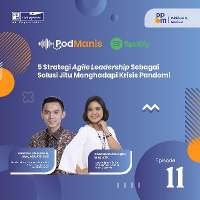 Eps.11 5 Strategi Agile Leadership Sebagai Solusi Jitu Menghadapi Krisis Pandemi