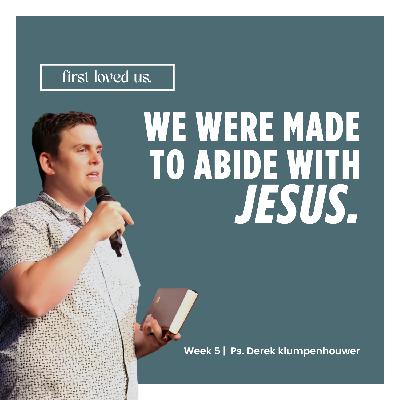 S3 Ep50: Abiding in Jesus | First Loved Us | Week 5 S3 Ep50: Abiding in Jesus | First Loved Us | Week 5