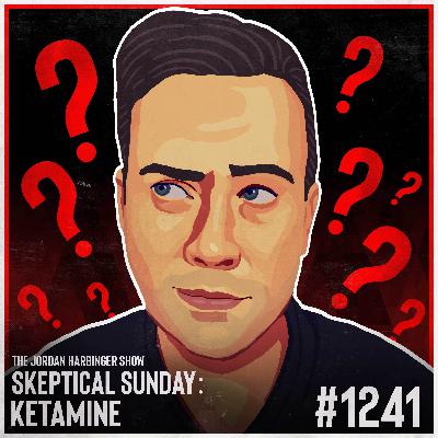 1241: Ketamine | Skeptical Sunday 1241: Ketamine | Skeptical Sunday