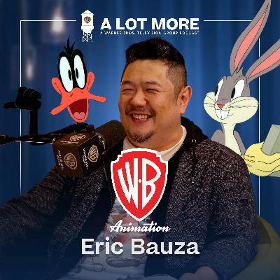 A Lot More with Warner Bros. Animation's Eric Bauza