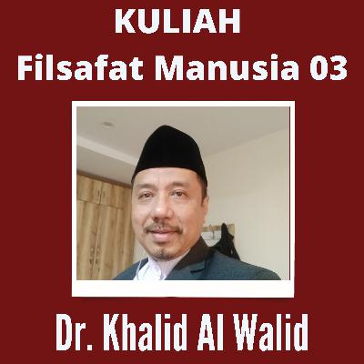Khalid Al Walid | Filsafat Manusia 3 Khalid Al Walid | Filsafat Manusia 3