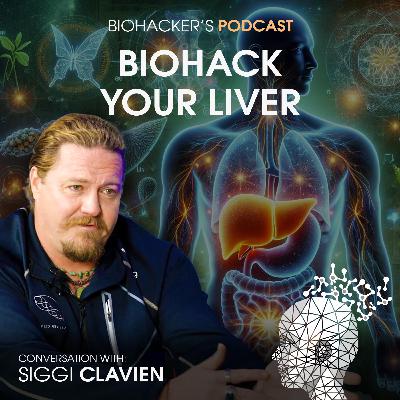 Biohack Your Liver with Siggi Clavien