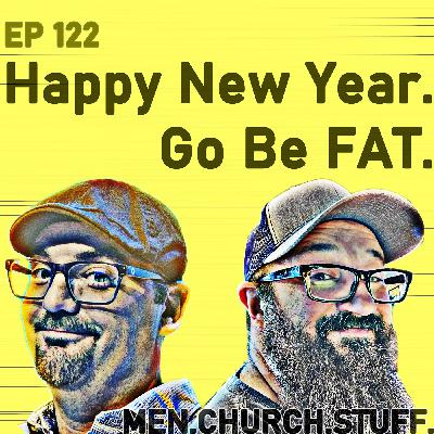 122. Happy New Year - Go Be FAT