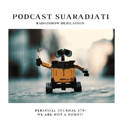 Eps. 70. Personal Journal: We are not a robot!