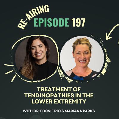 Ep 197. Treatment of tendinopathies in the lower extremity with Dr. Ebonie Rio (Re-Airing) Ep 197. Treatment of tendinopathies in the lower extremity with Dr. Ebonie Rio (Re-Airing)