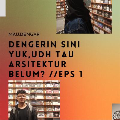 Dengerin sini yuk,udh tau Arsitektur belum? //Eps 1