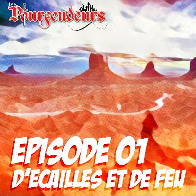 Episode 01 - D'écailles et de feu