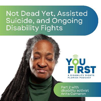 Not Dead Yet, Assisted Suicide, and Ongoing Disability Fights - Part 2 with Anita Cameron
