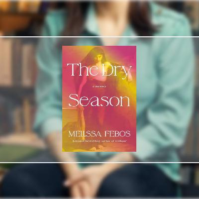 Download [PDF] Book The Dry Season: A Memoir of Pleasure in a Year Without Sex by Melissa Febos