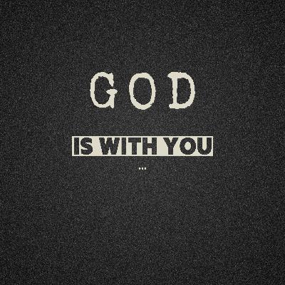 God Is With You