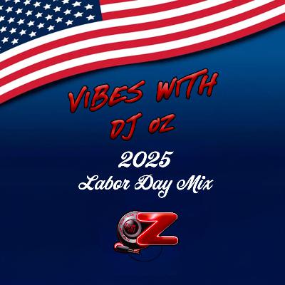 E335 - 2025 LABOR DAY PARTY VIBES W/DJ OZ (DANCE HOUSE MIX)
