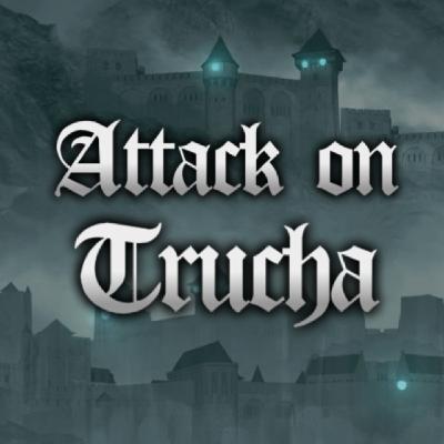 ATTACK ON TRUCHA Episodio 6: Truchaine ATTACK ON TRUCHA Episodio 6: Truchaine