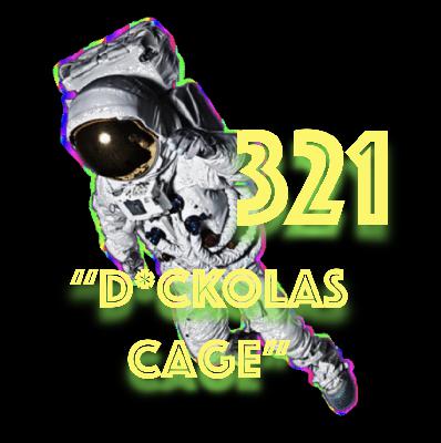 Episode 321: "D*ckolas Cage" Episode 321: "D*ckolas Cage"