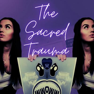 My Story and Purpose of The Sacred Trauma