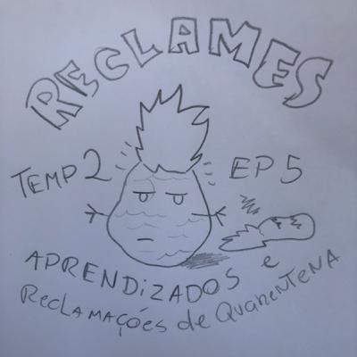 Temp2 EP5 - Aprendizados e reclamações de quarentena - Reclames do Plim Plim Temp2 EP5 - Aprendizados e reclamações de quarentena - Reclames do Plim Plim