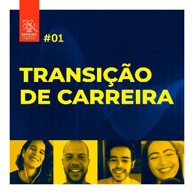 T02 .EP01 – Arriscar Uma Transição De Carreira É Uma Boa?