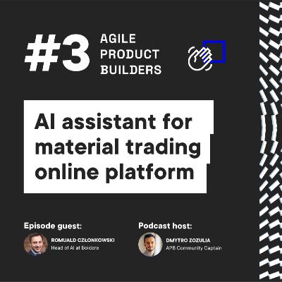 AI assistant for material trading online platform | Romuald Czlonkowski, Head of AI | Agile Product Builders by Boldare | Around The Product Dev in 25 min Series AI assistant for material trading online platform | Romuald Czlonkowski, Head of AI | Agile Product Builders by Boldare | Around The Product Dev in 25 min Series