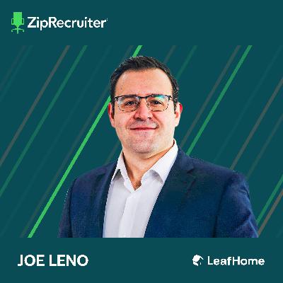 How Leaf Home Built a 15,000-Hire/Year Recruiting Machine from Scratch with Joe Leno, Senior Director of Recruiting