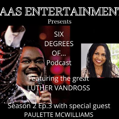 Artists Influenced By The Music and Vocal Style of LUTHER VANDROSS with Special Commentary by PAULETTE McWILLIAMS Artists Influenced By The Music and Vocal Style of LUTHER VANDROSS with Special Commentary by PAULETTE McWILLIAMS