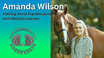 0997: Amanda Wilson - Why Amanda Wilson trains her potential World Cup Showjumpers over Obstacle Courses