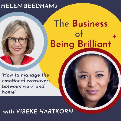 S11 Ep 02: How to manage the emotional crossovers between work and home with Vibeke Hartkorn