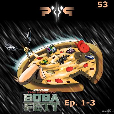 P&P #53 - The Book of Boba Fett: Ep 1-3
