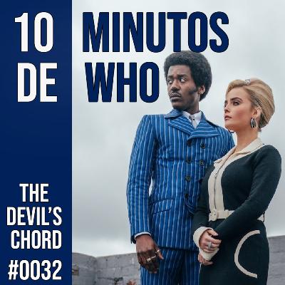 #032 10 MINUTOS DE WHO! The Devil's Chord.