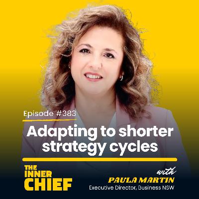 383. Learning from everyone, adapting to shorter strategy cycles, and genuinely receiving feedback with Paula Martin, Executive Director, Regional NSW and Visitor Economy at Business NSW