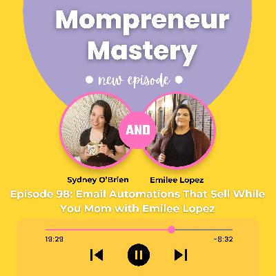 Email Automations That Sell While You Mom with Emilee Lopez