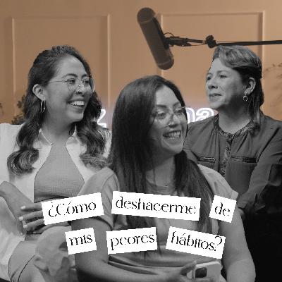 Cómo deshacerme de mis peores hábitos | Luz Eterna Podcast | EP 29