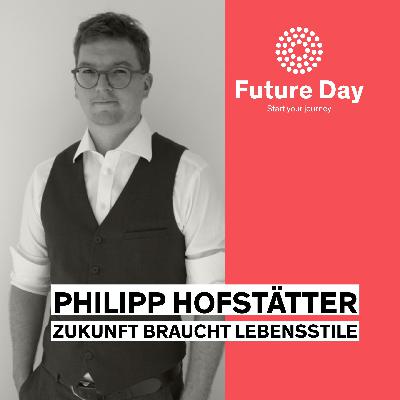 Philipp Hofstätter – Zukunft braucht Lebensstile