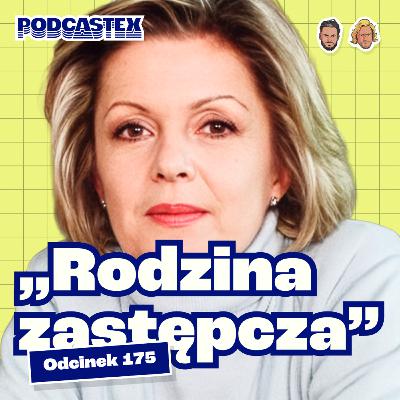 Jak powstała "Rodzina zastępcza"? (Podcastex #175)