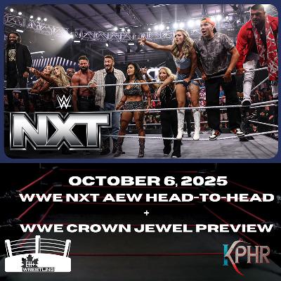 Eh+ Wrestling (10/06/2025) - WWE NXT AEW Head-to-Head + WWE Crown Jewel Preview