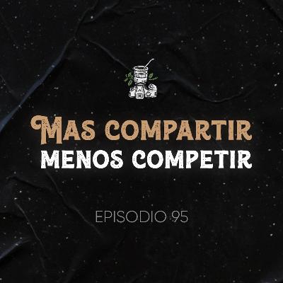 Ep. 95 Mas Compartir Menos Competir | Mi Propio Coworking para Creativos