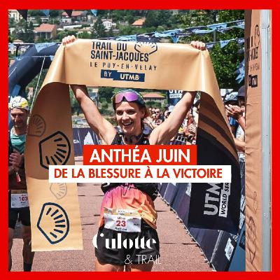 EP 56 ANTHEA JUIN "DE LA BLESSURE A LA VICTOIRE" 100M Trail Saint Jacques by UTMB