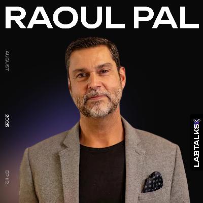 Raoul Pal on LabTalks with Ben Putley | #LabTalks S4 EP10 | Raoul Pal Raoul Pal on LabTalks with Ben Putley | #LabTalks S4 EP10 | Raoul Pal