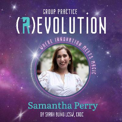 What Do I Need to Thrive as a Human Being AND Therapist Right Now? with Sam Perry - Group Practice (R)evolution