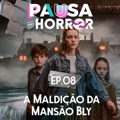 #08 - A Maldição da Mansão Bly