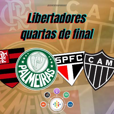 Quartas de Finais - Libertadores Quartas de Finais - Libertadores
