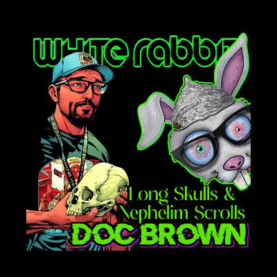 Long Skulls and and Nephelim Scrolls w/ Doc Brown (Prometheus Lens)