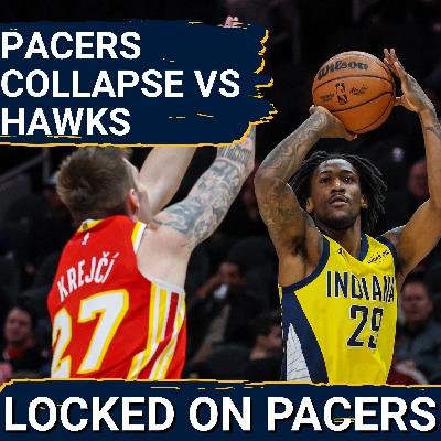 Why Indiana Pacers completely collapsed in final 18 minutes during blowout loss to Atlanta Hawks Why Indiana Pacers completely collapsed in final 18 minutes during blowout loss to Atlanta Hawks