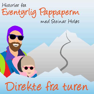 Direkte fra turen - April, solskinn og vi har akkurat begynt med bæremeis