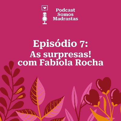 As surpresas! com Fabiola Rocha - Temporada 3
