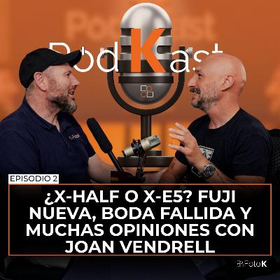 ¿X100 VI o X-E5? Fuji nueva, boda fallida y muchas opiniones con Joan Vendrell - Episodio 2