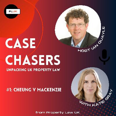 Case Chasers: Episode 1 - Cheung v Mackenzie Case Chasers: Episode 1 - Cheung v Mackenzie