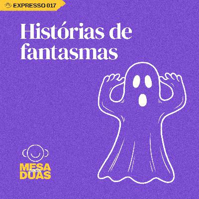 Expresso 17 | Histórias de fantasmas Expresso 17 | Histórias de fantasmas