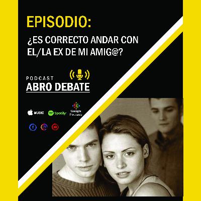Gajes del Oficio: ¿Es correcto andar con el/la ex de mi amig@?